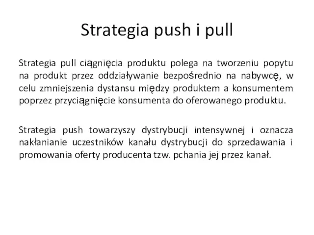 Strategia push i pull Strategia pull ciągnięcia produktu polega na