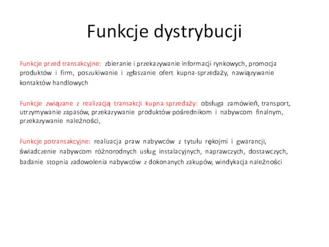 Funkcje dystrybucji Funkcje przed transakcyjne: zbieranie i przekazywanie informacji rynkowych,