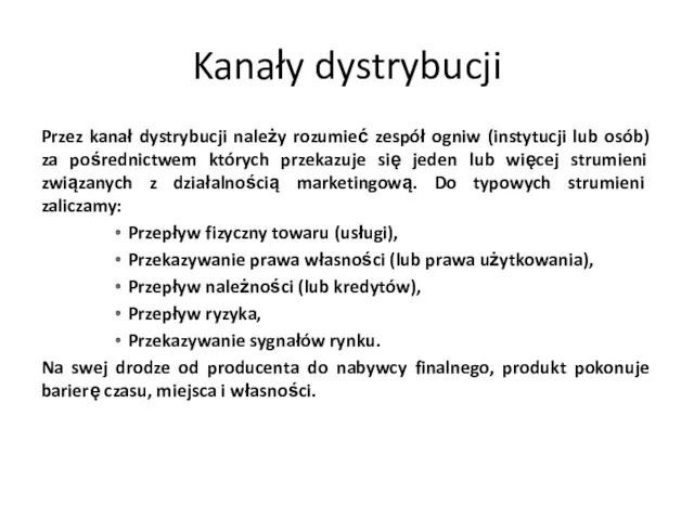 Kanały dystrybucji Przez kanał dystrybucji należy rozumieć zespół ogniw (instytucji