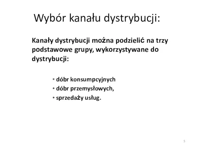 Wybór kanału dystrybucji: Kanały dystrybucji można podzielić na trzy podstawowe