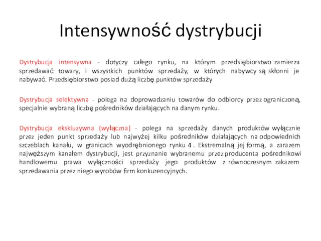 Intensywność dystrybucji Dystrybucja intensywna - dotyczy całego rynku, na którym