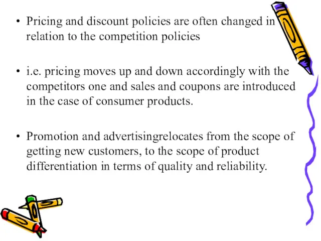 Pricing and discount policies are often changed in relation to