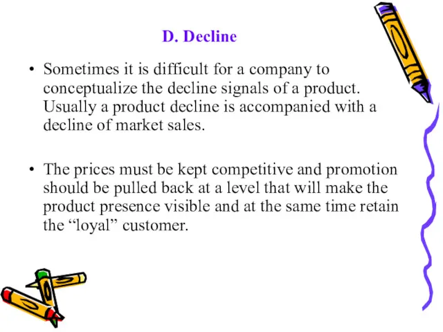 D. Decline Sometimes it is difficult for a company to