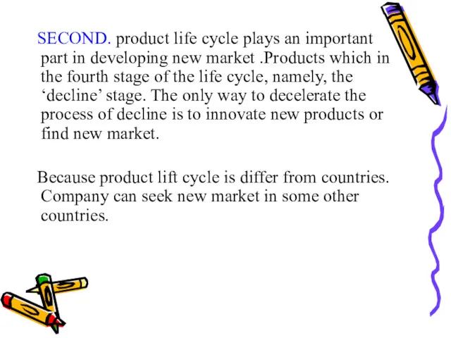 SECOND. product life cycle plays an important part in developing