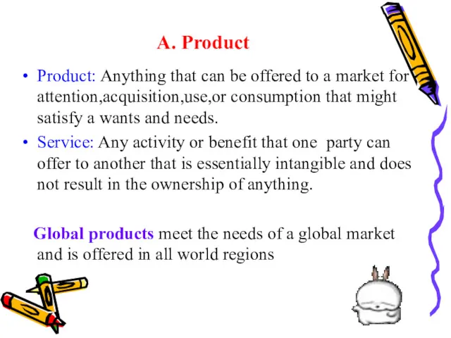 A. Product Product: Anything that can be offered to a