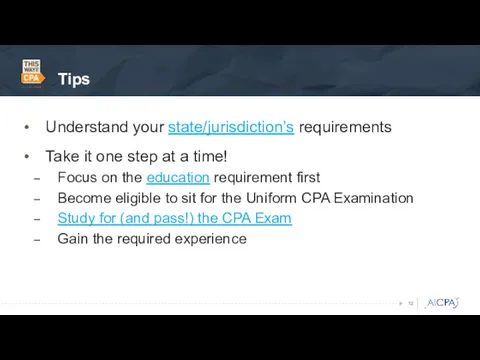 Tips Understand your state/jurisdiction’s requirements Take it one step at