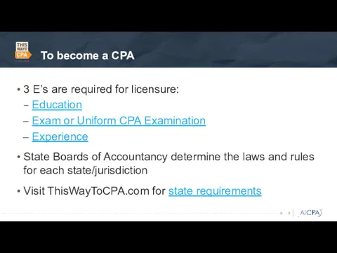 To become a CPA 3 E’s are required for licensure: