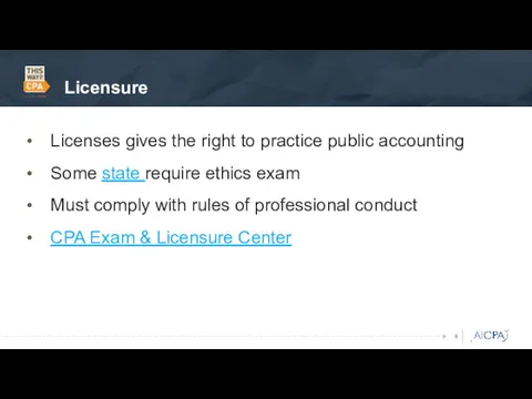 Licensure Licenses gives the right to practice public accounting Some