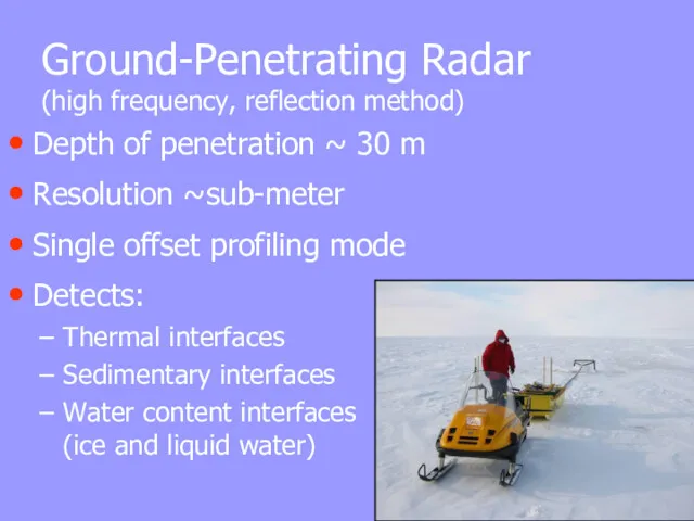 Ground-Penetrating Radar (high frequency, reflection method) Depth of penetration ~