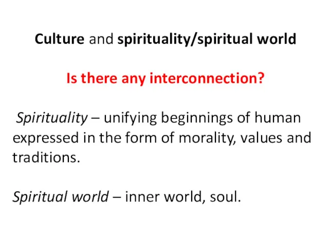 Culture and spirituality/spiritual world Is there any interconnection? Spirituality –