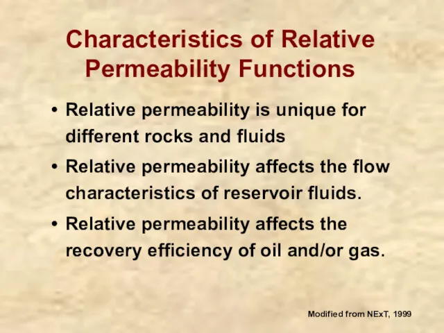 Characteristics of Relative Permeability Functions Relative permeability is unique for