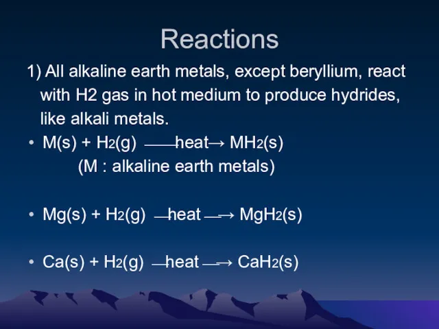 Reactions 1) All alkaline earth metals, except beryllium, react with