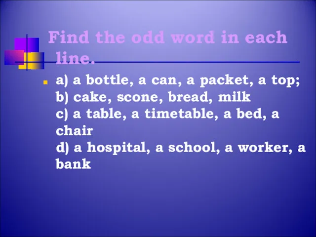 Find the odd word in each line. a) a bottle,