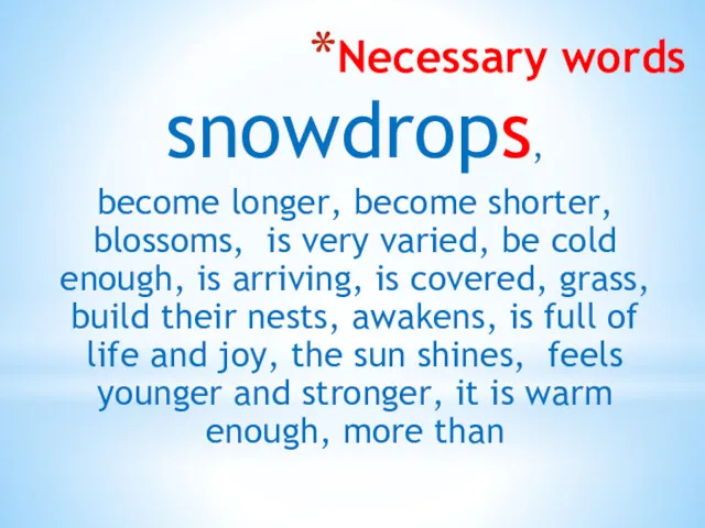 Necessary words snowdrops, become longer, become shorter, blossoms, is very