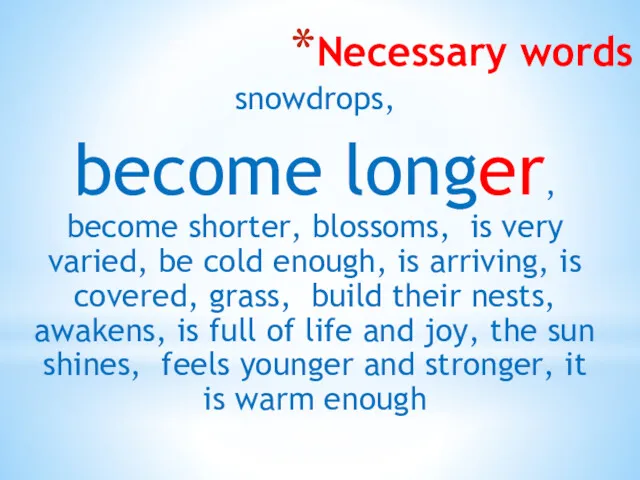 Necessary words snowdrops, become longer, become shorter, blossoms, is very