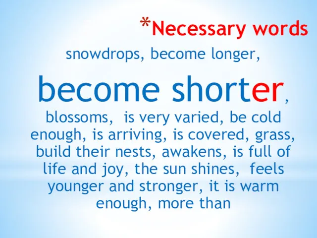 Necessary words snowdrops, become longer, become shorter, blossoms, is very