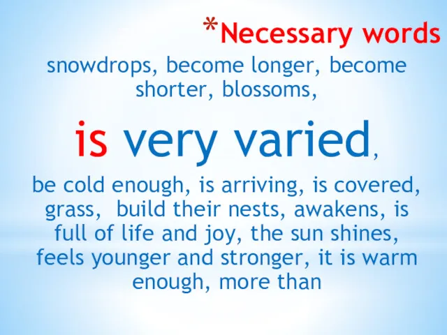 Necessary words snowdrops, become longer, become shorter, blossoms, is very