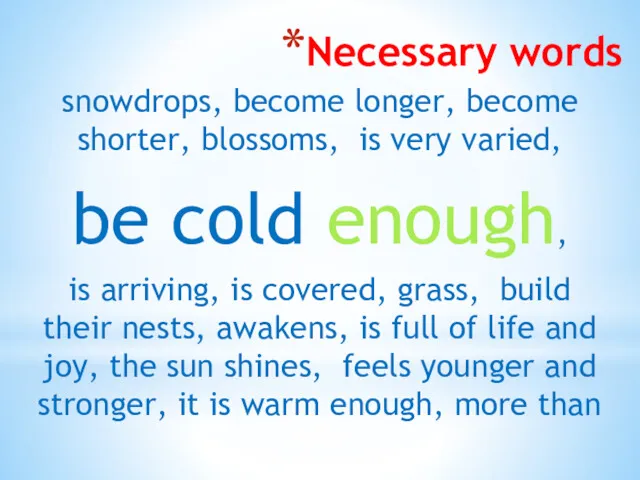 Necessary words snowdrops, become longer, become shorter, blossoms, is very