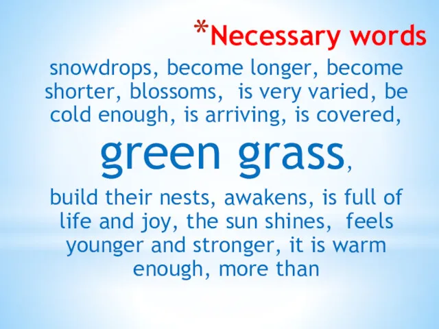 Necessary words snowdrops, become longer, become shorter, blossoms, is very