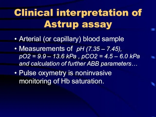 Clinical interpretation of Astrup assay Arterial (or capillary) blood sample