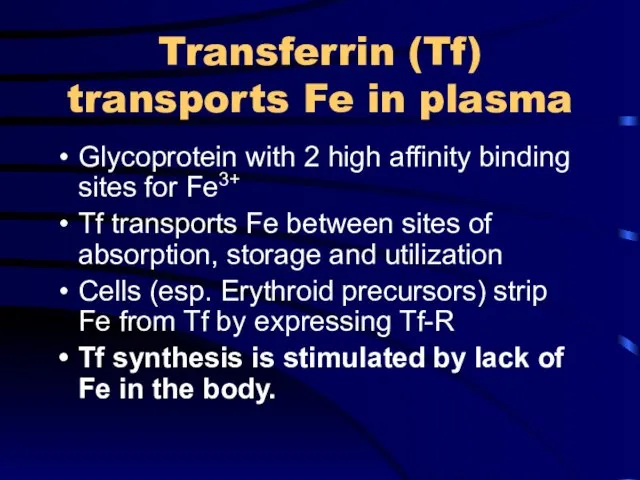 Transferrin (Tf) transports Fe in plasma Glycoprotein with 2 high