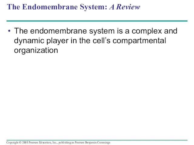 The Endomembrane System: A Review The endomembrane system is a