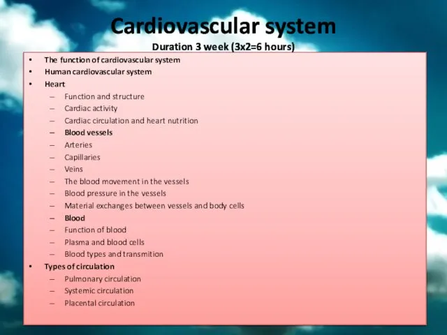 Cardiovascular system Duration 3 week (3x2=6 hours) The function of