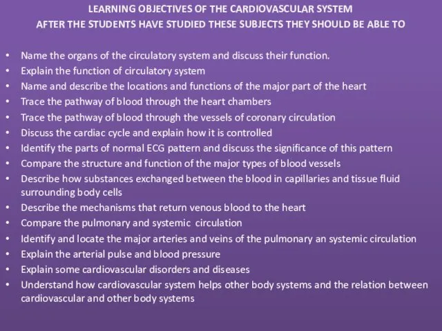 LEARNING OBJECTIVES OF THE CARDIOVASCULAR SYSTEM AFTER THE STUDENTS HAVE