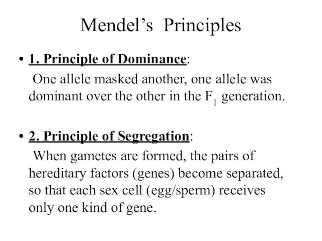 Mendel’s Principles 1. Principle of Dominance: One allele masked another,