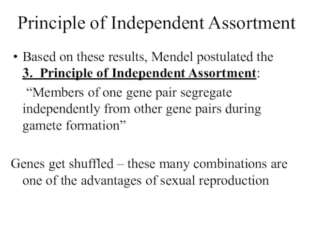 Principle of Independent Assortment Based on these results, Mendel postulated