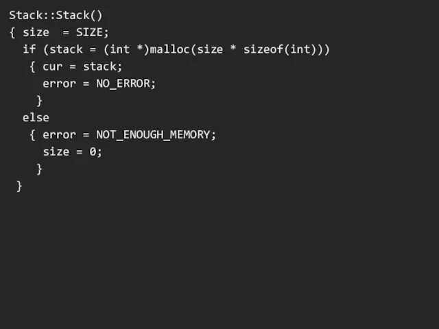 Stack::Stack() { size = SIZE; if (stack = (int *)malloc(size * sizeof(int))) {