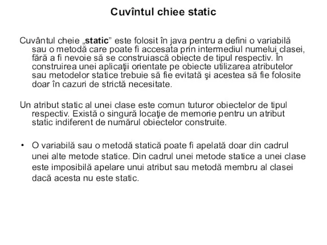 Cuvîntul chiee static Cuvântul cheie „static” este folosit în java