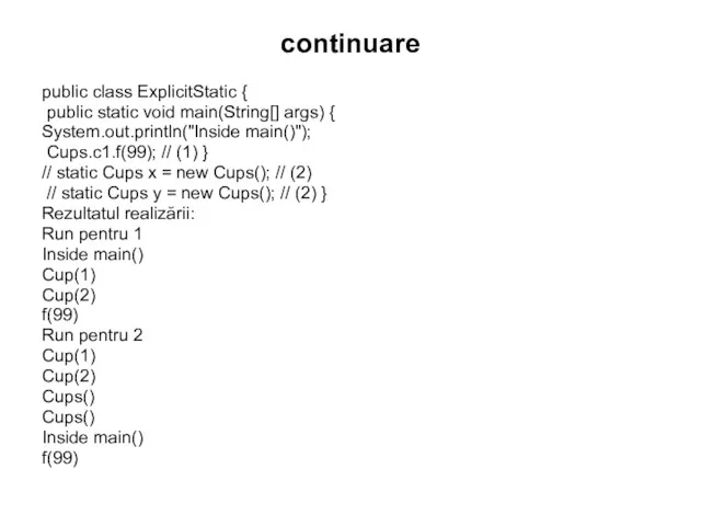 continuare public class ExplicitStatic { public static void main(String[] args)