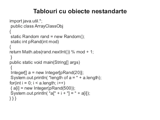 Tablouri cu obiecte nestandarte import java.util.*; public class ArrayClassObj {