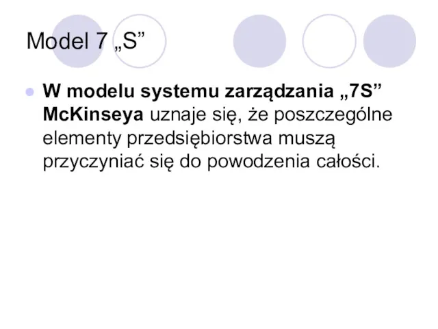 Model 7 „S” W modelu systemu zarządzania „7S” McKinseya uznaje się, że poszczególne