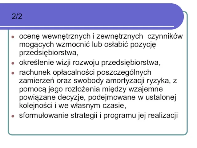 2/2 ocenę wewnętrznych i zewnętrznych czynników mogących wzmocnić lub osłabić pozycję przedsiębiorstwa, określenie