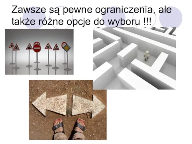 Zawsze są pewne ograniczenia, ale także różne opcje do wyboru !!!