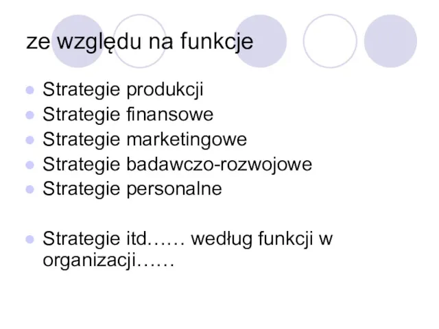 ze względu na funkcje Strategie produkcji Strategie finansowe Strategie marketingowe