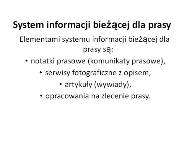 System informacji bieżącej dla prasy Elementami systemu informacji bieżącej dla prasy są: notatki