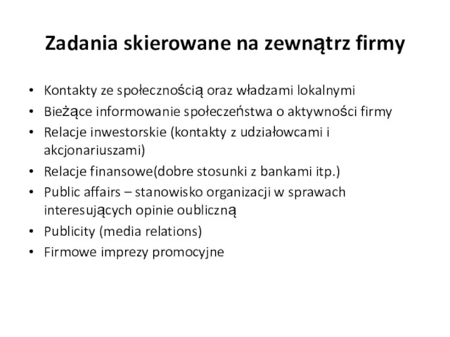 Zadania skierowane na zewnątrz firmy Kontakty ze społecznością oraz władzami lokalnymi Bieżące informowanie