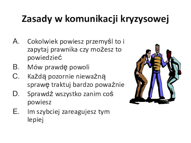 Zasady w komunikacji kryzysowej Cokolwiek powiesz przemyśl to i zapytaj prawnika czy możesz