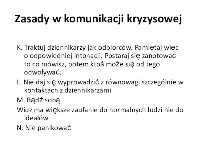 K. Traktuj dziennikarzy jak odbiorców. Pamiętaj więc o odpowiedniej intonacji. Postaraj się zanotować