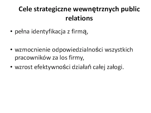 Cele strategiczne wewnętrznych public relations pełna identyfikacja z firmą, wzmocnienie