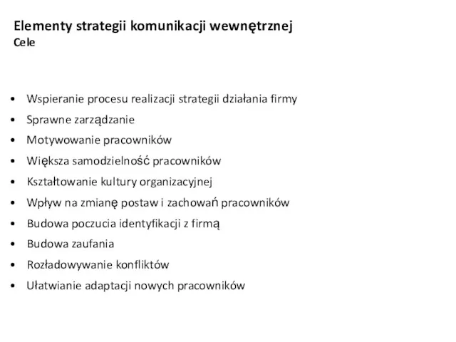 Wspieranie procesu realizacji strategii działania firmy Sprawne zarządzanie Motywowanie pracowników Większa samodzielność pracowników