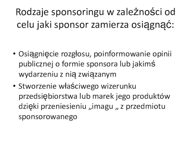 Osiągnięcie rozgłosu, poinformowanie opinii publicznej o formie sponsora lub jakimś