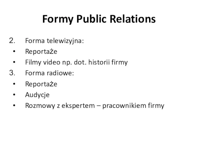 Forma telewizyjna: Reportaże Filmy video np. dot. historii firmy Forma