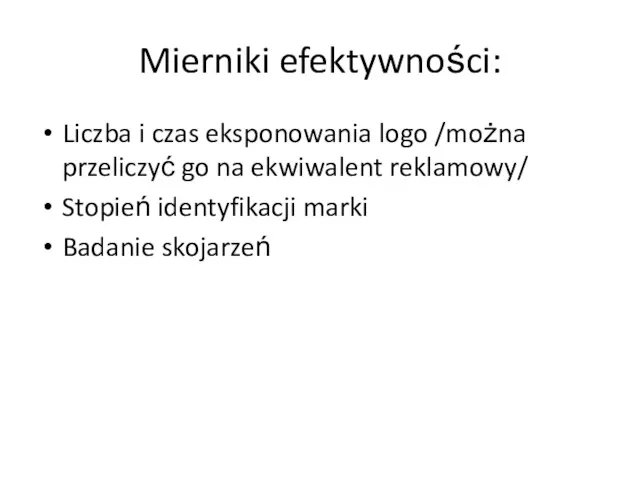 Mierniki efektywności: Liczba i czas eksponowania logo /można przeliczyć go na ekwiwalent reklamowy/