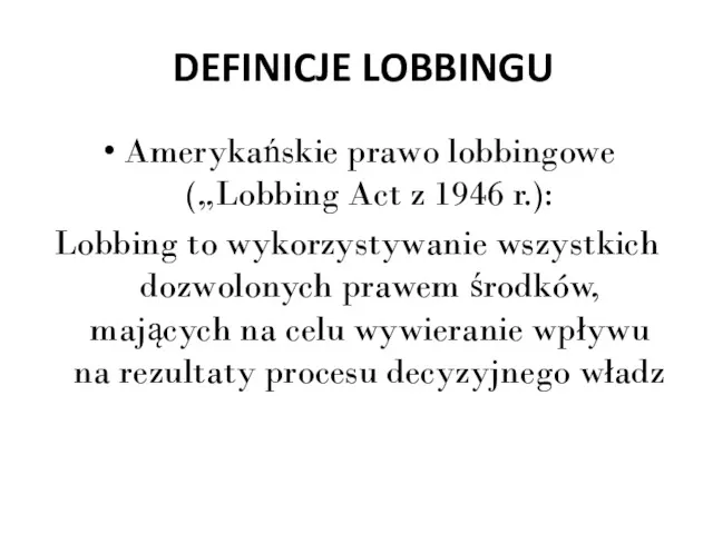 Amerykańskie prawo lobbingowe („Lobbing Act z 1946 r.): Lobbing to wykorzystywanie wszystkich dozwolonych