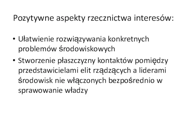 Pozytywne aspekty rzecznictwa interesów: Ułatwienie rozwiązywania konkretnych problemów środowiskowych Stworzenie