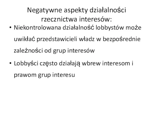 Negatywne aspekty działalności rzecznictwa interesów: Niekontrolowana działalność lobbystów może uwikłać przedstawicieli władz w